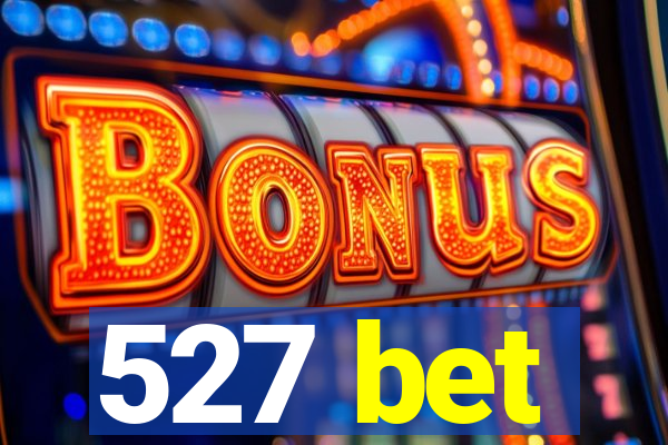 527 bet